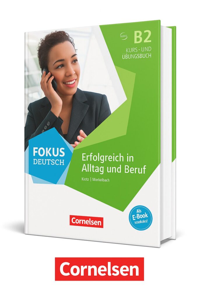 Fokus Deutsch B2 Erfolgreich im Alltag und im Beruf Kurs und Übungsbuch mit AudiZ 1301