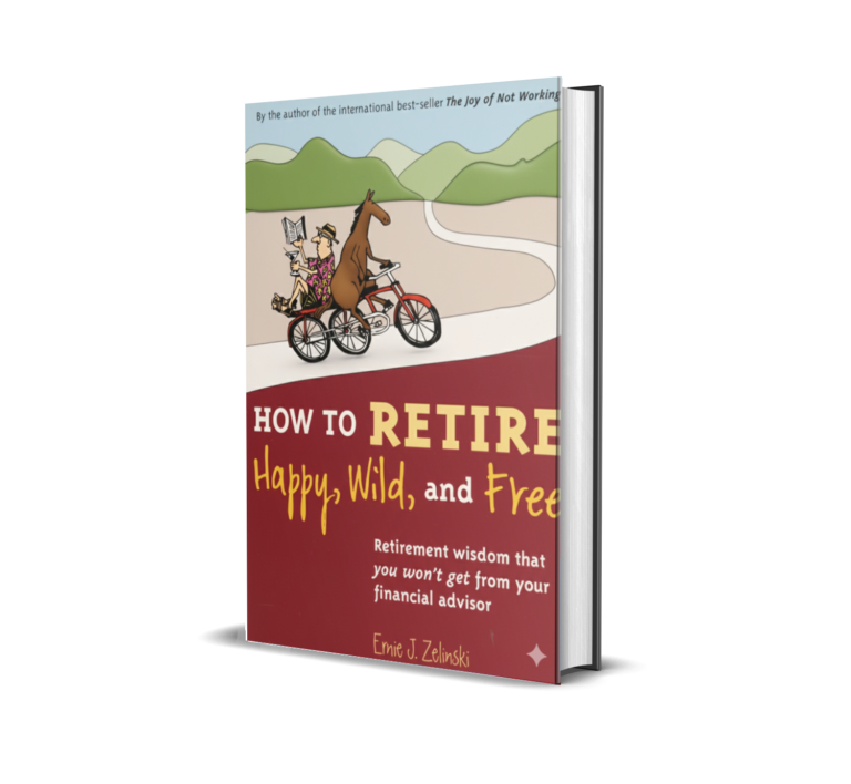How to Retire Happy Wild and Free Ernie Zelinski 1057